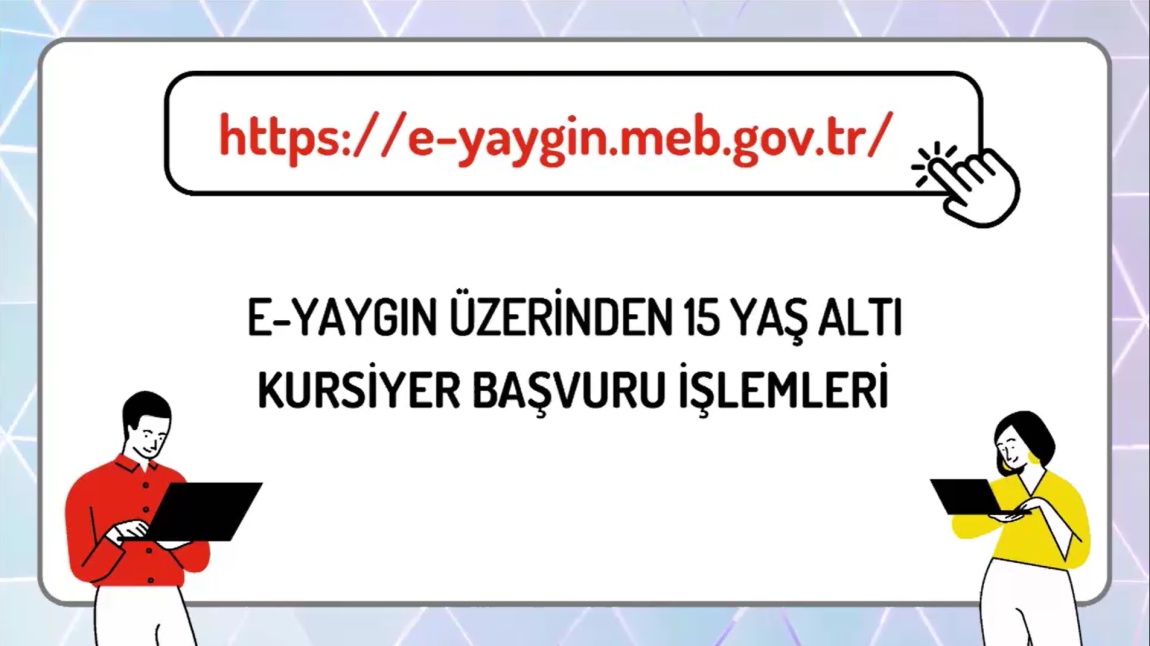 E-YAYGIN ÜZERİNDEN 15 YAŞ ALTI KURSİYER BAŞVURU İŞLEMLERİ